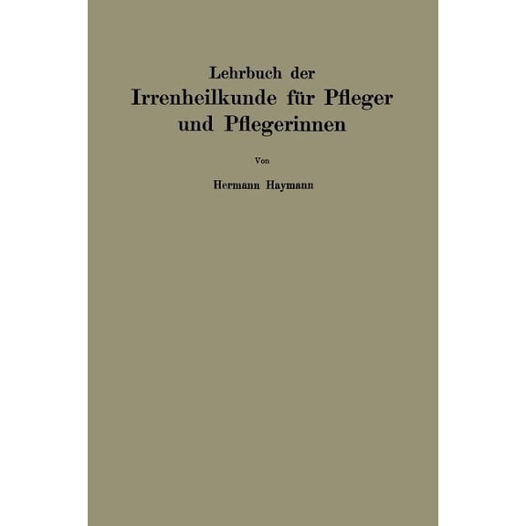Lehrbuch Der Irrenheilkunde Für Pfleger Und Pflegerinnen, (Paperback)