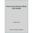thumbnail image 1 of Pre-Owned French Knot Pictures (Milner Craft Series) (Hardcover) 1863511121 9781863511124, 1 of 1