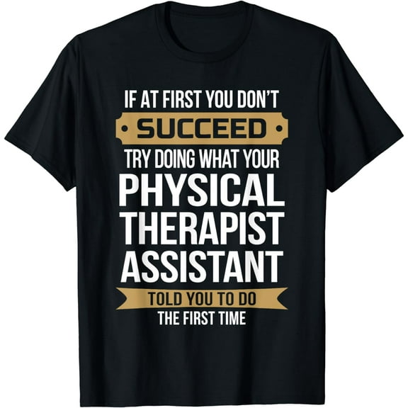 Funny Physical Therapist Assistant Gift T-Shirt