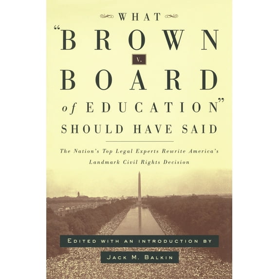 Pre-Owned What Brown V. Board of Education Should Have Said: The Nation's Top Legal Experts Rewrite America's Landmark Civil Rights Decision (Paperback) 081479890X 9780814798904