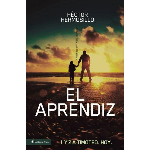 de Lo Celestial A Lo Terrenal El aprendiz: 1 y 2 de Timoteo. Hoy, (Paperback)