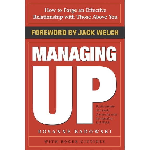 Pre-Owned Managing Up: How to Forge an Effective Relationship with Those Above You (Paperback) 0385507739 9780385507738