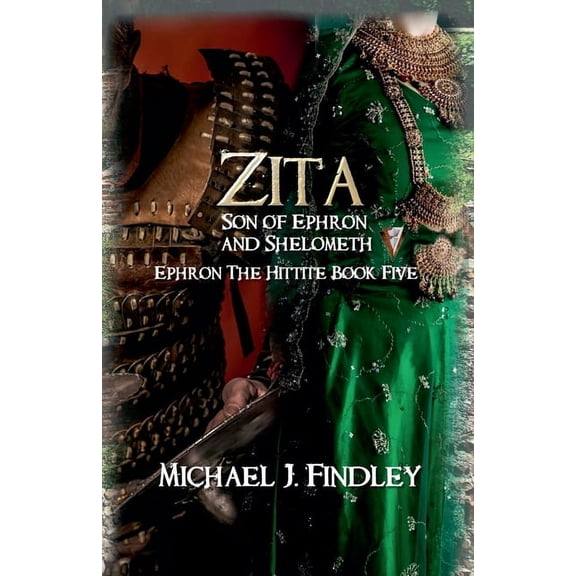Ephron the Hittite Zita Son of Ephron and Shelometh, Book 5, (Paperback)