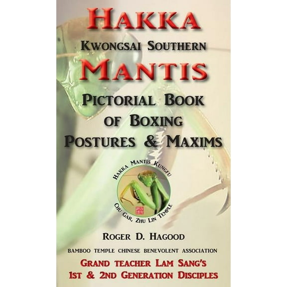 Hakka Mantis: Pictorial Book of Boxing Postures & Maxims, (Hardcover)