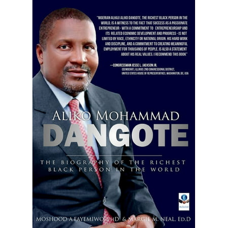 Aliko Mohammad Dangote: The Biography of the Richest Black Person in the World - (Best Of Mohammad Irfan)