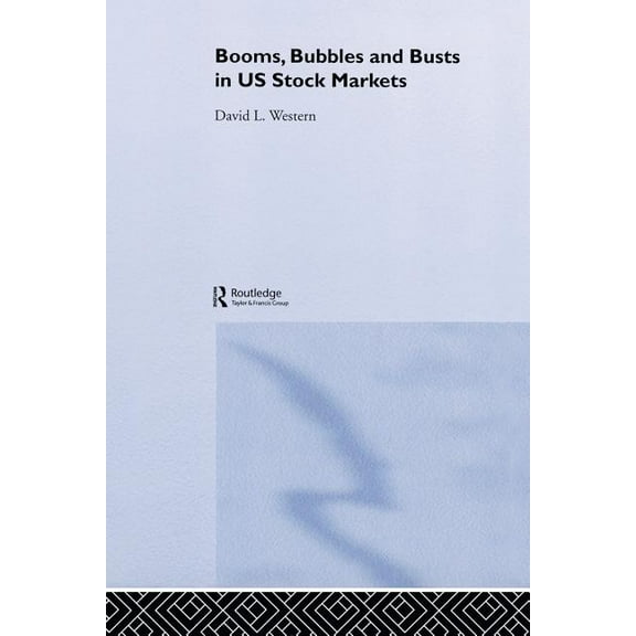 Booms, Bubbles and Busts in US Stock Markets, (Paperback)