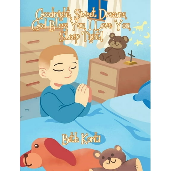 Goodnight, Sweet Dreams, God Bless You, I Love You, Sleep Tight!, (Hardcover)