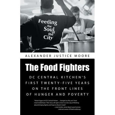 The Food Fighters : DC Central Kitchen's First Twenty-Five Years on the Front Lines of Hunger and