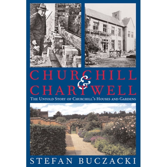 Pre-Owned Churchill and Chartwell: The Untold Story of Churchill's Houses and Gardens (Hardcover) 0711225354 9780711225350
