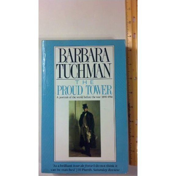 Pre-Owned THE PROUD TOWER: A PORTRAIT OF THE WORLD BEFORE THE WAR, 1890-1914 (PAPERMACS) Paperback