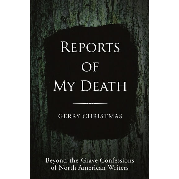 Reports of My Death: Beyond-the-Grave Confessions of North American Writers, (Paperback)