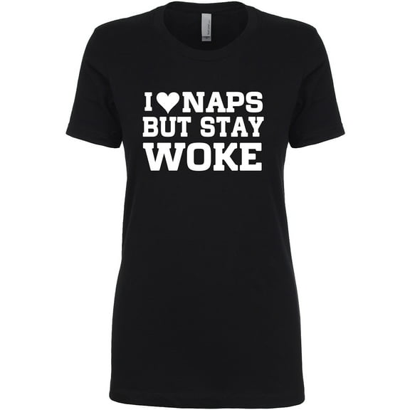 I <3 Naps But Stay Woke Womens crewneck tee