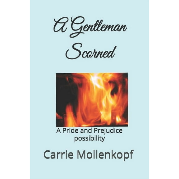 A Gentleman Scorned: A Pride and Prejudice possibility (Paperback) by Carrie Mollenkopf
