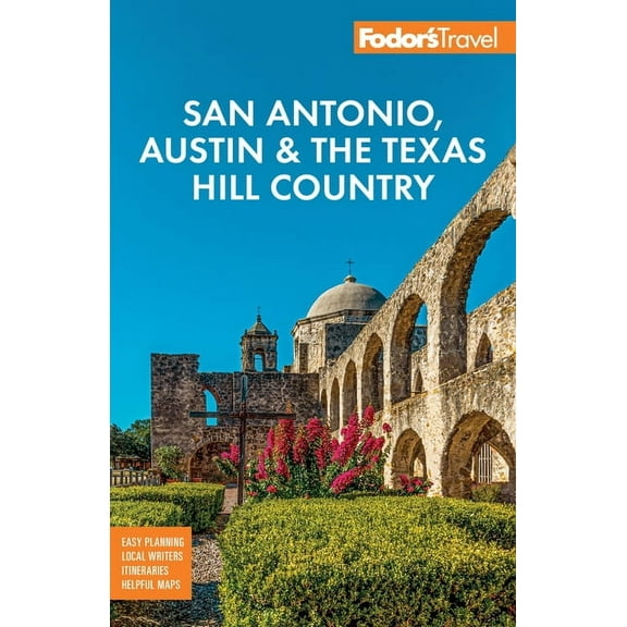 Full-Color Travel Guide Fodor's San Antonio, Austin & the Texas Hill Country, (Paperback)