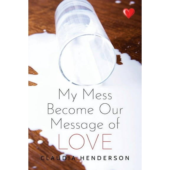 My Mess Become Our Message of Love, (Paperback)