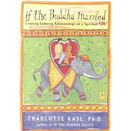 If the Buddha Married: Creating Enduring Relationships on a Spiritual Path