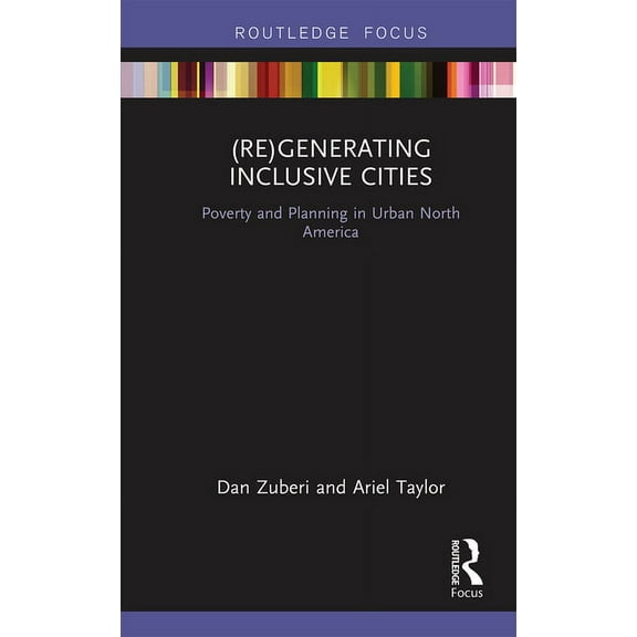 (Re)Generating Inclusive Cities: Poverty and Planning in Urban North America, (Paperback)