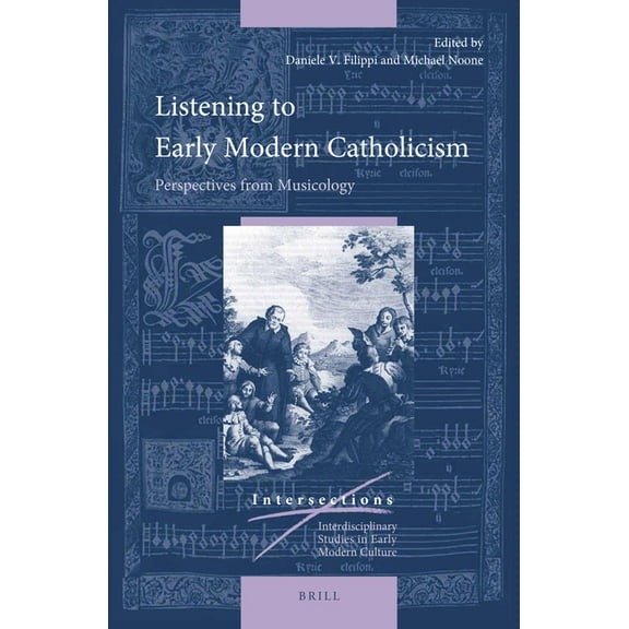 Intersections Listening to Early Modern Catholicism: Perspectives from Musicology, Book 49, (Hardcover)