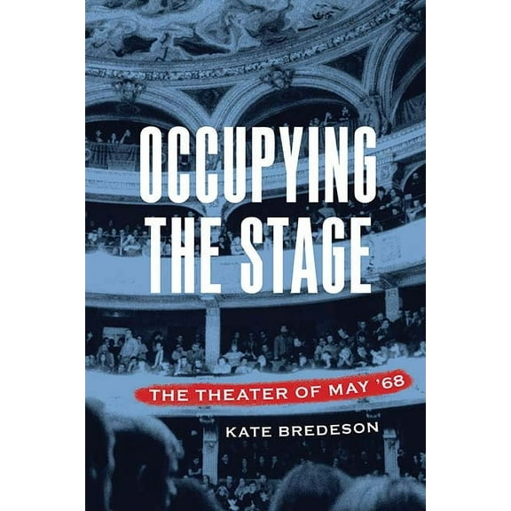 Occupying the Stage : The Theater of May '68 (Paperback)