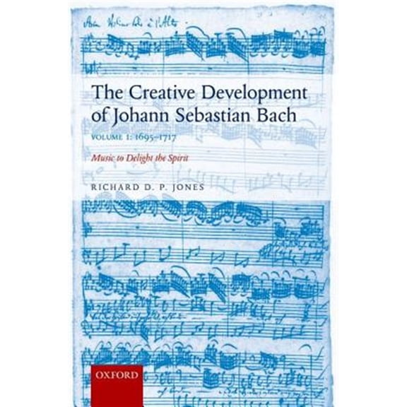 Pre-Owned The Creative Development of Johann Sebastian Bach, Volume I: 1695-1717, (Paperback)