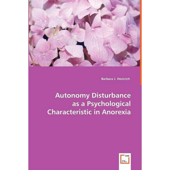 Autonomy Disturbance as a Psychological Characteristic in Anorexia (Paperback)
