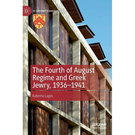 St Antony's The Fourth of August Regime and Greek Jewry, 1936-1941, (Hardcover)
