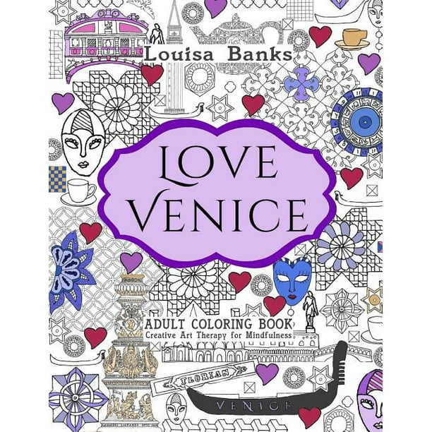 Download Love Venice Adult Coloring Book Creative Art Therapy For Mindfulness Walmart Com Walmart Com