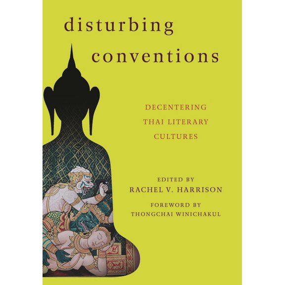 Disturbing Conventions: Decentering Thai Literary Cultures, (Paperback)