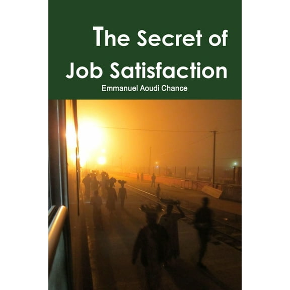 The Secret of Job Satisfaction, (Paperback)