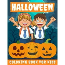 Halloween Coloring Book for kids: Halloween Books for Kids: A Fun Halloween Coloring Gift Book for Boys and Girls, Halloween Coloring Book for Kids Ages 2-4, 4-8,8-12, and up, Great Halloween Gift / N