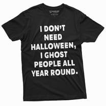 Funny Halloween T-Shirt I Ghost People All Your Round Mens Shirt Costume Party Tee