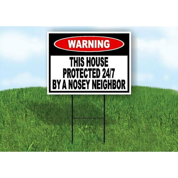 WARNING PROTECTED NOSEY NEIGHBOR 18inx24in SINGLE SIDED Yard Road Sign w/ Stand