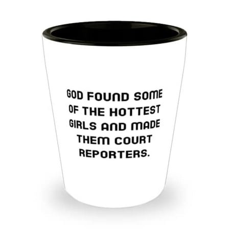 

Unique Court reporter God Found Some Of The Hottest Girls And Made Them Court Perfect Holiday Shot Glass For Coworkers