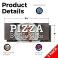thumbnail image 2 of Pizza by the Slice Vinyl Decal 2 Pack of 24 Inch x 9 Inch Weatherproof Heavy-Duty Adhesive Backing | Quick Bites, Freshly Made, Restaurant Specials | Made in USA, 2 of 6