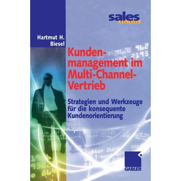 Kundenmanagement Im Multi-Channel-Vertrieb: Strategien Und Werkzeuge Für Die Konsequente Kundenorientierung, (Paperback)