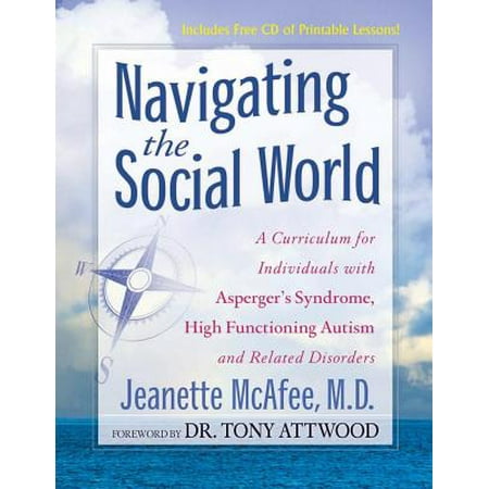 Navigating the Social World : A Curriculum for Individuals with Asperger's Syndrome, High Functioning Autism and Related (Best Homeschool Curriculum For High Functioning Autism)