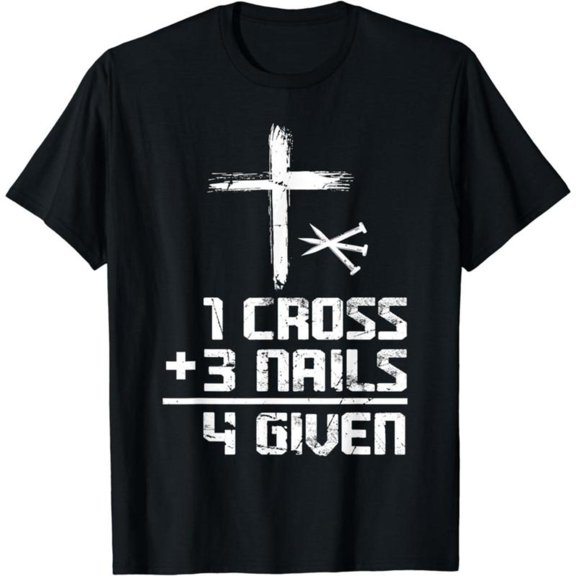 Religious - Themed Graphic Tee, Tops Has Centered "1 CROSS 3 NAILS = 4 GIVEN" & Cross - Nails Design, Round Neck Regular Fit T - shirts, Size(S - 5XL)