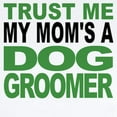thumbnail image 2 of CafePress - Trust Me My Moms A Dog Groomer Body Suit - Baby Light Bodysuit, Size Newborn - 24 Months, 2 of 4
