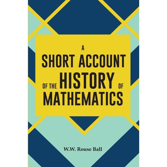 A Short Account of the History of Mathematics, (Paperback)