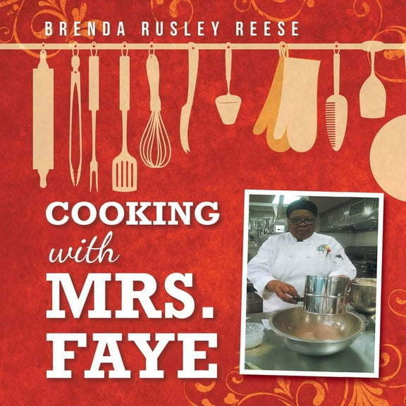 Cooking with Mrs. Faye, (Paperback)