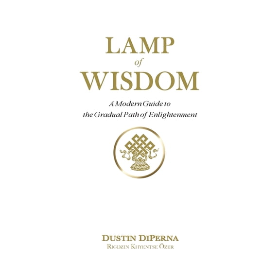 Lamp of Wisdom: A Modern Guide to the Gradual Path of Enlightenment, (Paperback)