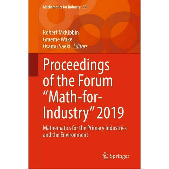 Mathematics for Industry Proceedings of the Forum Math-For-Industry 2019: Mathematics for the Primary Industries and the Environment, Book 36, (Hardcover)