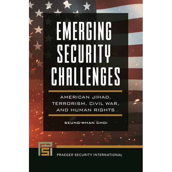 Praeger Security International Emerging Security Challenges: American Jihad, Terrorism, Civil War, and Human Rights, (Hardcover)