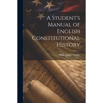 A Student's Manual of English Constitutional History (Paperback)