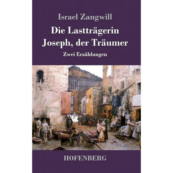 Die Lastträgerin / Joseph, der Träumer (Hardcover)