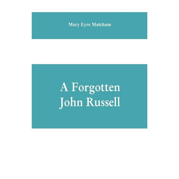 A forgotten John Russell; being letters to a man of business, 1724-1751, (Paperback)