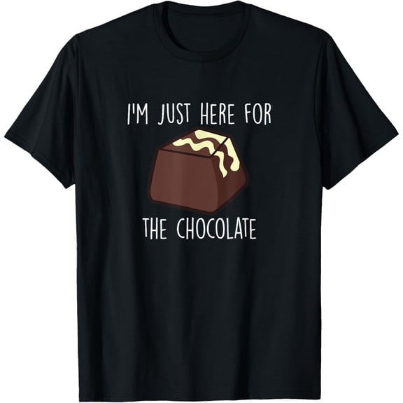 I′m Just Here For The Chocolate Funny Chocolate Quote T-Shirt