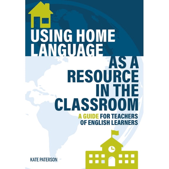Using Home Language as a Resource in the Classroom: A Guide for Teachers of English Learners, (Paperback)