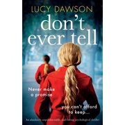 LUCY DAWSON Don't Ever Tell: An absolutely unputdownable, nail-biting psychological thriller (Paperback)