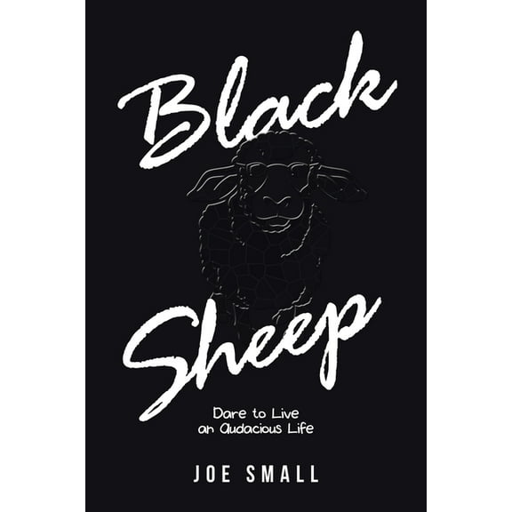 Black Sheep: Dare to Live an Audacious Life, (Paperback)